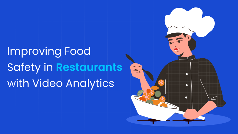 Improving Food Safety in Restaurants with Video Analytics