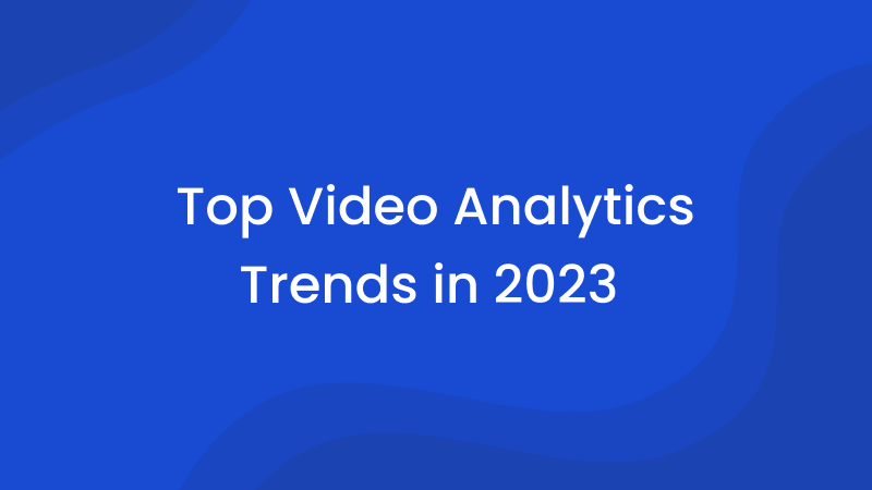 Top Video Analytics Trends in 2023