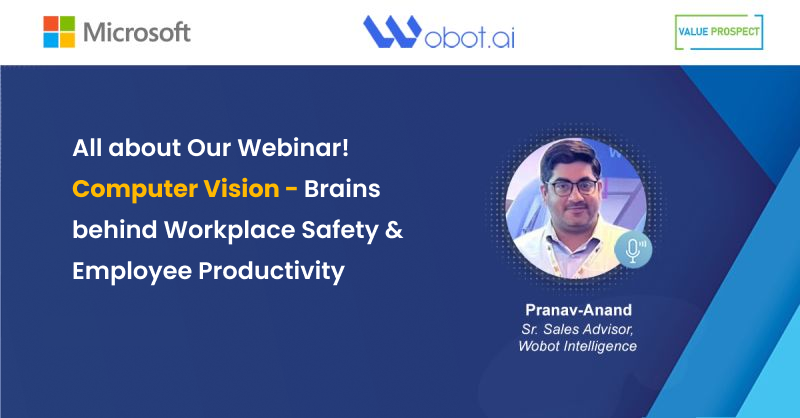 All about Our Webinar! Computer Vision - Brains behind Workplace Safety & Employee Productivity