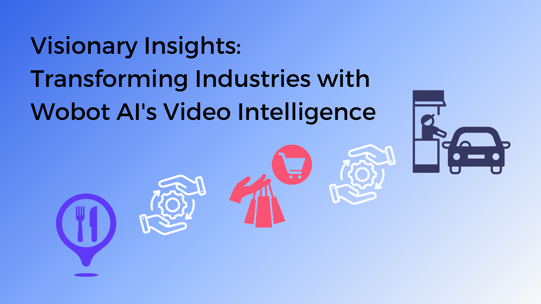 Visionary Insights- Transforming Industries with Wobot AI's Video Intelligence