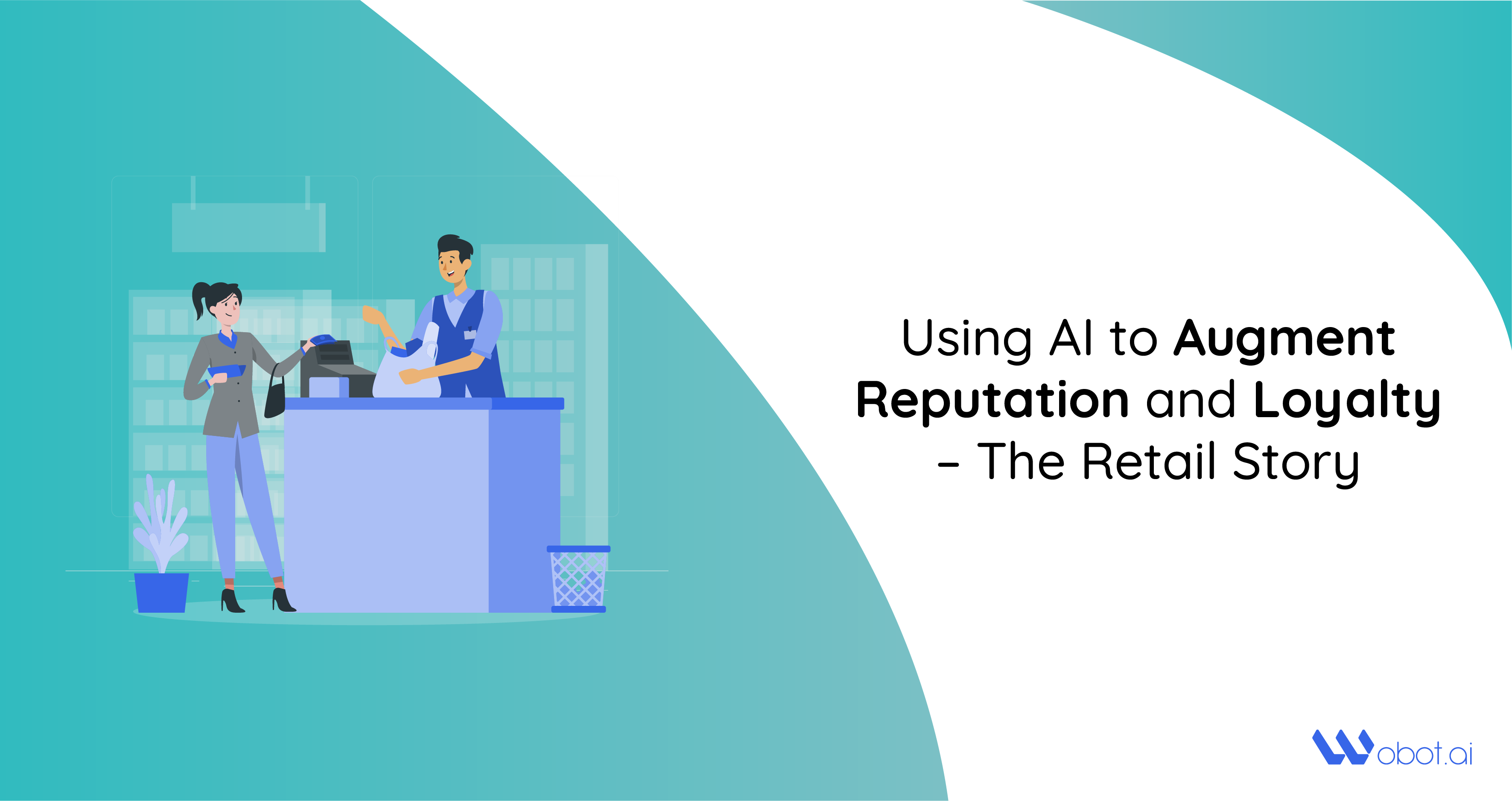 Using AI to Augment Reputation and Loyalty – The Retail Story