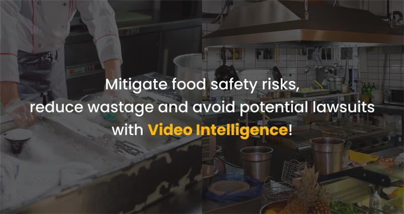 Mitigate food safety risks, reduce wastage and avoid potential lawsuits with Video Intelligence! 